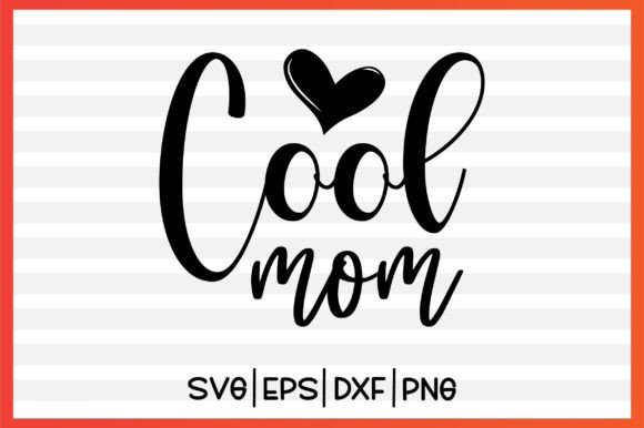 About Cool Mom Svg Design: Graphics for Crafts