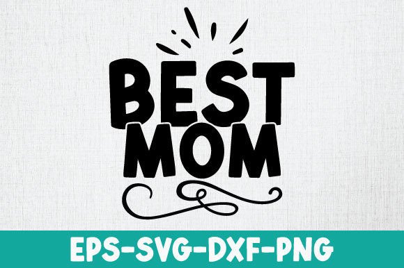 Best Mom,mom Svg Graphics for Crafts and Branding