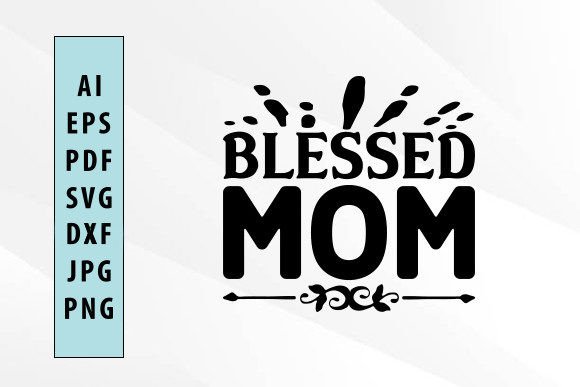 Blessed Mom Svg Design Graphics for Crafts