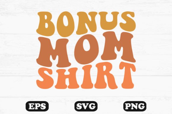 Bonus Mom Shirt Wavy Retro Svg T-shirt Graphics