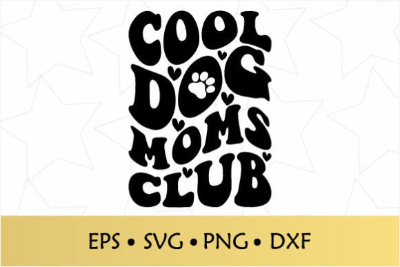 Cool Dog Moms Club SVG Graphics and Crafts Review