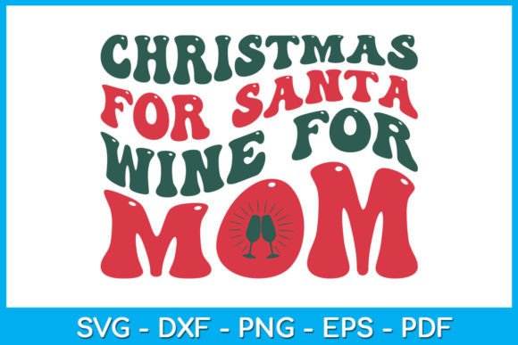 Funny Christmas for Santa Wine for Mom Graphics and Crafts