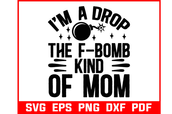 I Am Drop of F-omb Kind of Mom Svg Graphics and Crafts Review