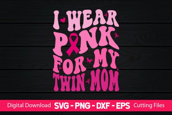 I Wear Pink for My Twin Mom Graphics and Crafts Review