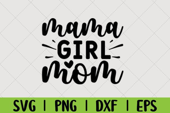Mama Girl Mom Svg Graphics for Crafts and Branding