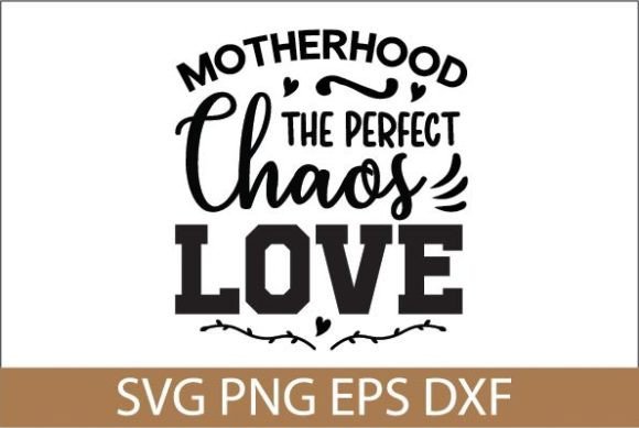 Motherhood the Perfect Chaos Love SVG Graphics and Crafts