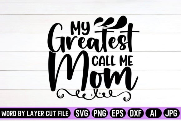 My Greatest Call Me Mom SVG Design Review