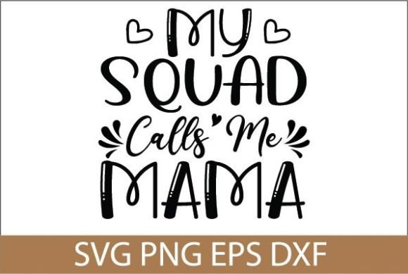 My Squad Calls Me Mama SVG DESIGN Graphics and Crafts Review