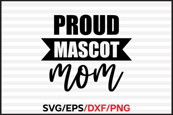 Proud Mascot Mom Svg Design: A Designer’s Review for Graphics and Crafts