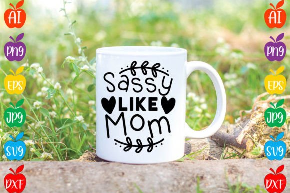 Sassy Like Mom SVG Design Graphics and Crafts Review