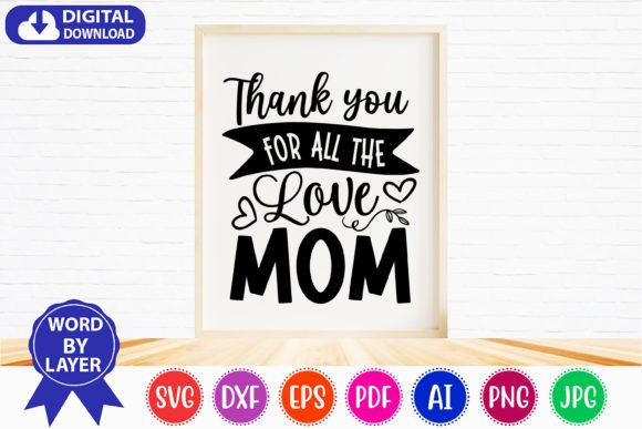 Thank You for All the Love Mom SVG Graphics and Crafts Review
