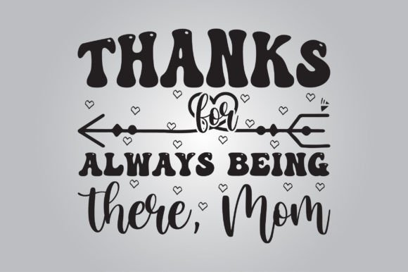 Thanks for Always Being There, Mom SVG Graphics and Crafts Review