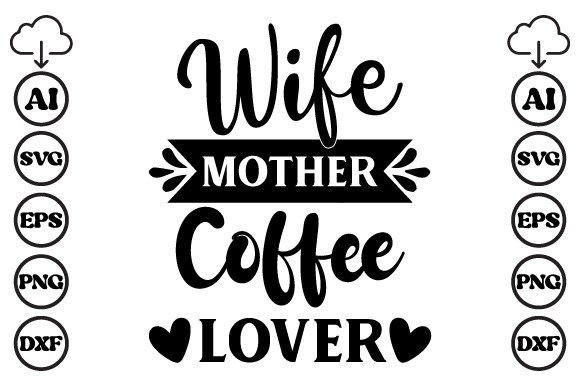 Wife Mother Coffee Lover Mom SVG Graphics and Crafts Review